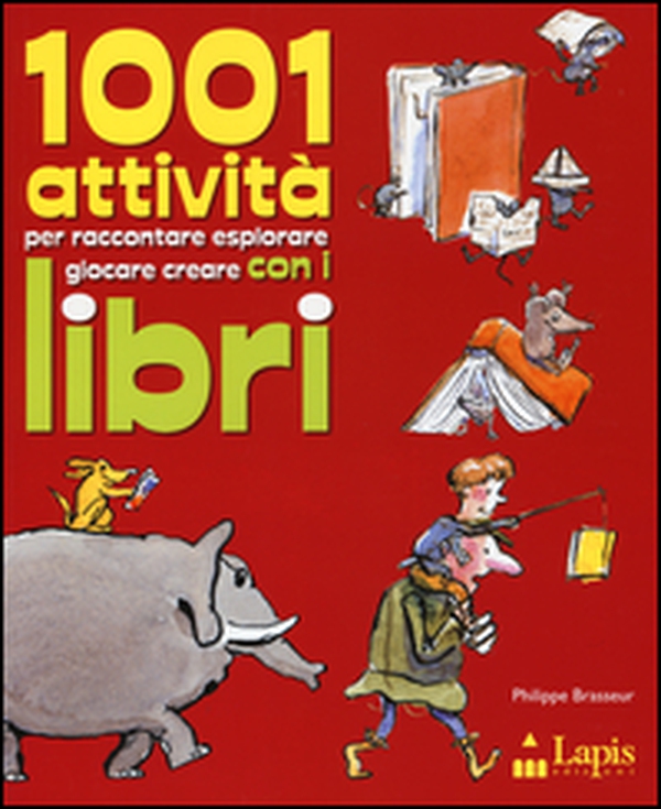 1001 attività per raccontare, esplorare, giocare, creare con i libri - Librerie.coop 1001 attività per raccontare, esplorare, giocare, creare con i libri - Librerie.coop