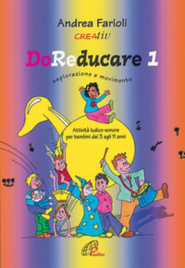 DoReducare. Attività ludico-sonore per bambini dai 3 agli 11 anni - Vol. 1 - Librerie.coop DoReducare. Attività ludico-sonore per bambini dai 3 agli 11 anni - Vol. 1 - Librerie.coop
