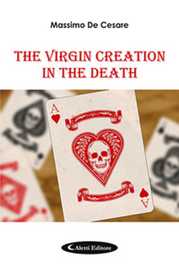 The virgin creation in the death. Ediz. italiana - Librerie.coop The virgin creation in the death. Ediz. italiana - Librerie.coop