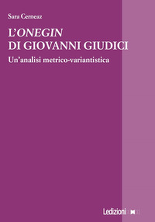 L'«Onegin» di Giovanni Giudici. Un'analisi metrico-variantistica - Librerie.coop L'«Onegin» di Giovanni Giudici. Un'analisi metrico-variantistica - Librerie.coop