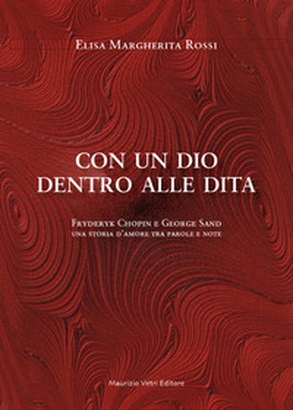 Con un dio dentro alle dita. Fryderyk Chopin e George Sand. Una storia d'amore tra parole e note - Librerie.coop Con un dio dentro alle dita. Fryderyk Chopin e George Sand. Una storia d'amore tra parole e note - Librerie.coop
