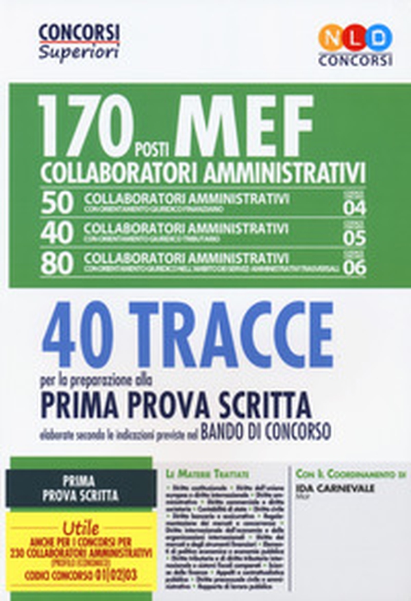 Concorso MEF. 170 collaboratori amministrativi. 40 tracce per la preparazione alla prima prova scritta elaborate secondo le indicazioni previste nel bando di concorso - Librerie.coop Concorso MEF. 170 collaboratori amministrativi. 40 tracce per la preparazione alla prima prova scritta elaborate secondo le indicazioni previste nel bando di concorso - Librerie.coop