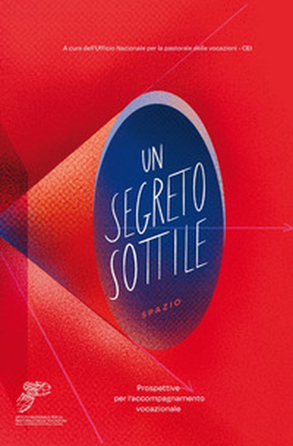 Un segreto sottile. Prospettive per l'accompagnamento vocazionale - Librerie.coop Un segreto sottile. Prospettive per l'accompagnamento vocazionale - Librerie.coop