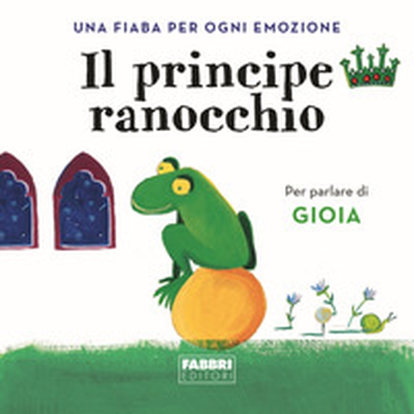 Il principe ranocchio. Una fiaba per ogni emozione - Vol. 4 - Librerie.coop Il principe ranocchio. Una fiaba per ogni emozione - Vol. 4 - Librerie.coop