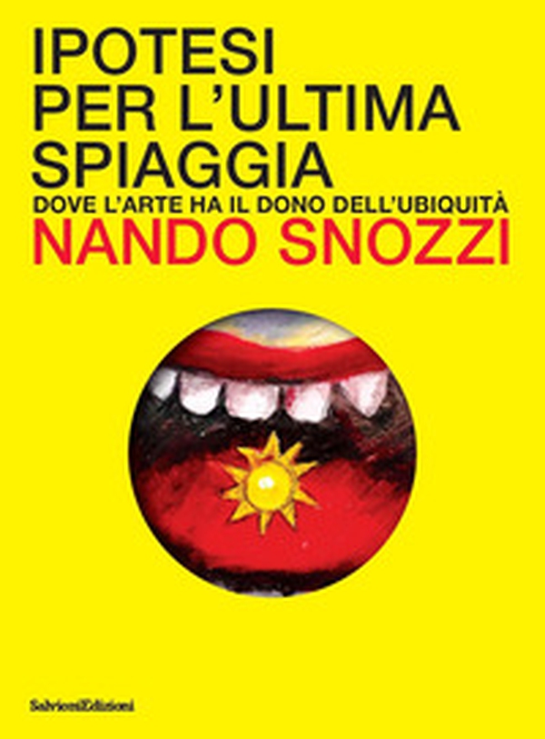Ipotesi per l'ultima spiaggia. Dove l'arte ha il dono dell'ubiquità - Librerie.coop Ipotesi per l'ultima spiaggia. Dove l'arte ha il dono dell'ubiquità - Librerie.coop