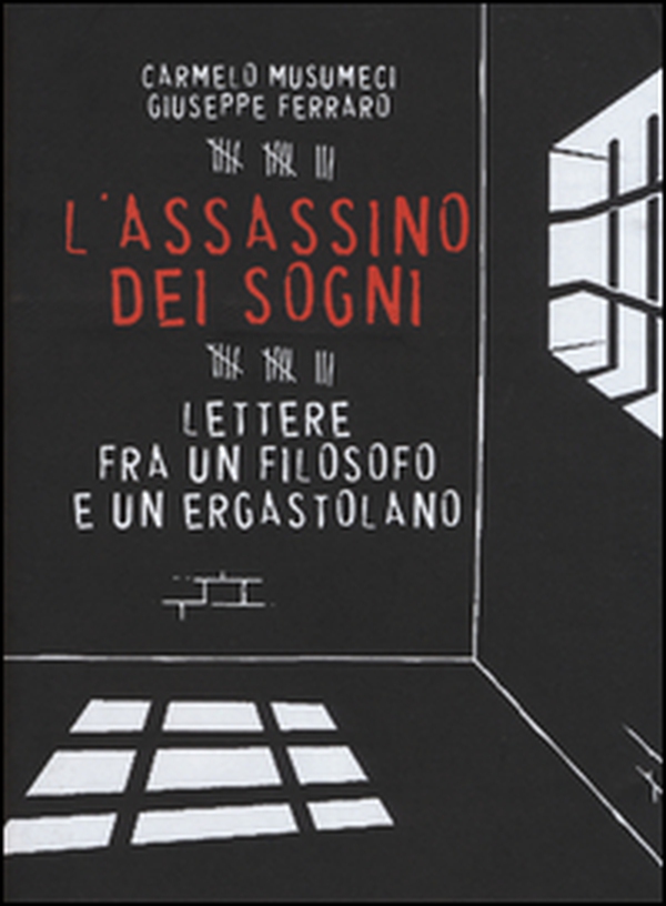 L'assassino dei sogni. Lettere fra un filosofo e un ergastolano - Librerie.coop L'assassino dei sogni. Lettere fra un filosofo e un ergastolano - Librerie.coop