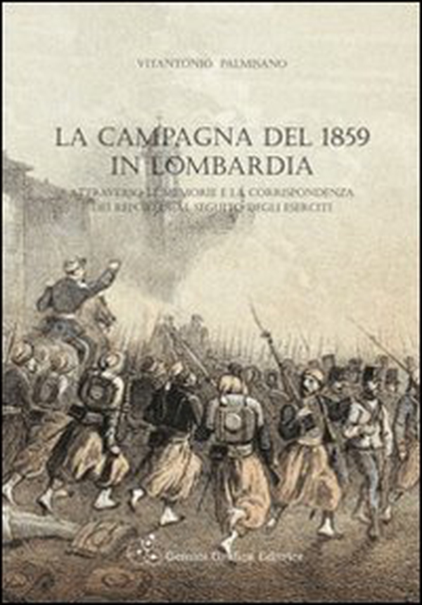 La campagna del 1859 in Lombardia attraverso le memorie e la corrispondenza dei reporter al seguito degli eserciti - Librerie.coop La campagna del 1859 in Lombardia attraverso le memorie e la corrispondenza dei reporter al seguito degli eserciti - Librerie.coop