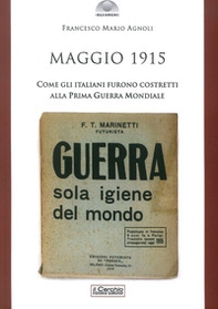 Maggio 1915. Come gli italiani furono costretti alla prima guerra mondiale - Librerie.coop
