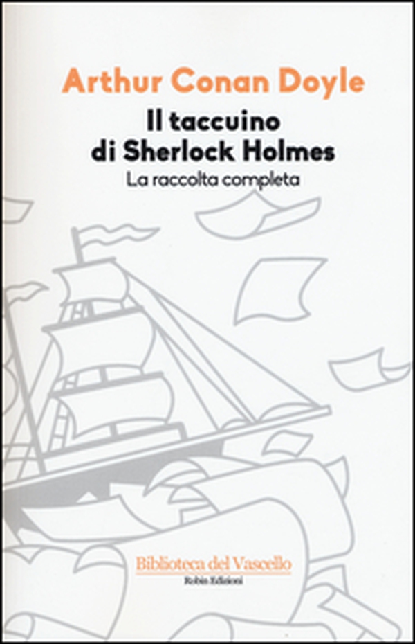 Il taccuino di Sherlock Holmes. La raccolta completa - Librerie.coop Il taccuino di Sherlock Holmes. La raccolta completa - Librerie.coop