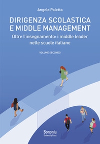 Dirigenza scolastica e middle management. Oltre l'insegnamento : i middle leader nelle scuole italiane - Librerie.coop