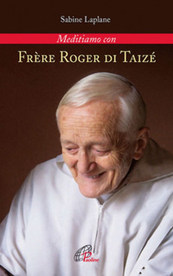 Frère Roger di Taizé. Meditiamo con - Librerie.coop Frère Roger di Taizé. Meditiamo con - Librerie.coop
