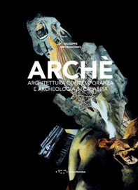 Archè. Architettura contemporanea e archeologia in Calabria - Librerie.coop
