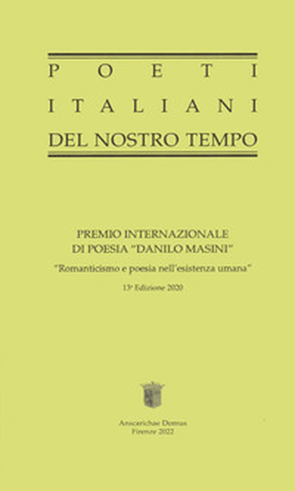 Poeti italiani del nostro tempo. Premio Internazionale di poesia «Danilo Masini». 13ª edizione 2020 - Librerie.coop Poeti italiani del nostro tempo. Premio Internazionale di poesia «Danilo Masini». 13ª edizione 2020 - Librerie.coop