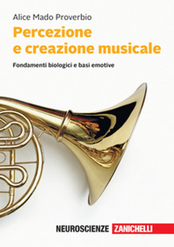 Percezione e creazione musicale. Fondamenti biologici e basi emotive - Librerie.coop Percezione e creazione musicale. Fondamenti biologici e basi emotive - Librerie.coop