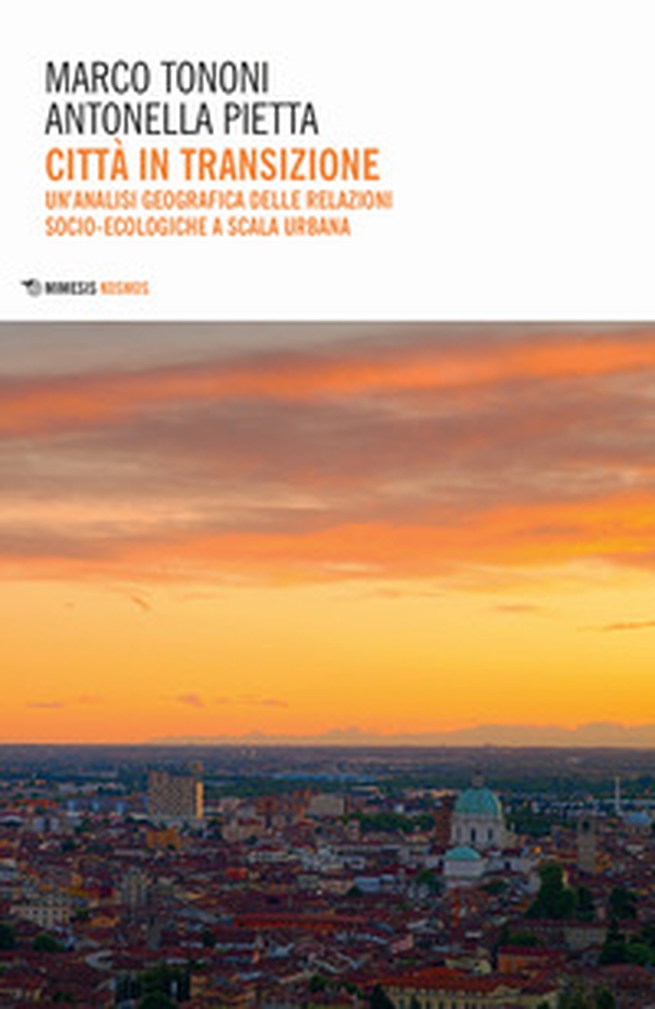 Città in transizione. Un'analisi geografica delle relazioni socio-ecologiche a scala urbana - Librerie.coop Città in transizione. Un'analisi geografica delle relazioni socio-ecologiche a scala urbana - Librerie.coop