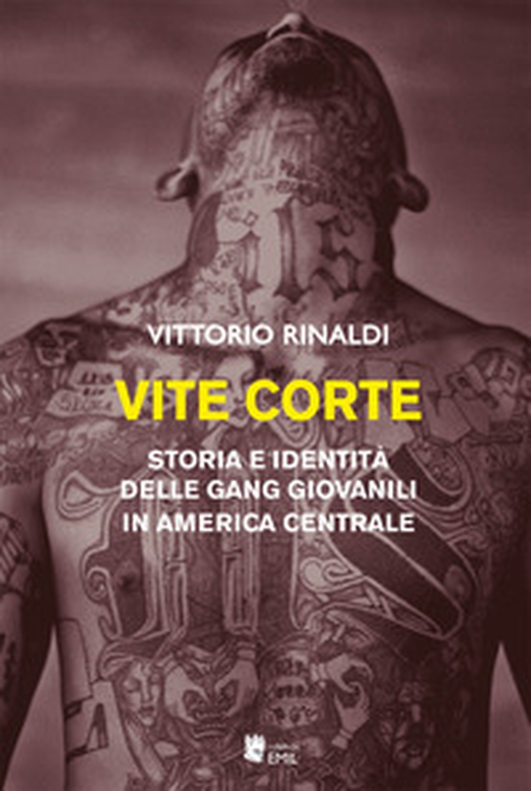 Vite corte. Storia e identità delle gang giovanili in America centrale - Librerie.coop Vite corte. Storia e identità delle gang giovanili in America centrale - Librerie.coop