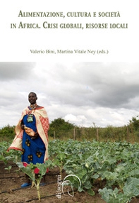 Alimentazione, cultura e società in Africa. Crisi globale, risorse locali - Librerie.coop