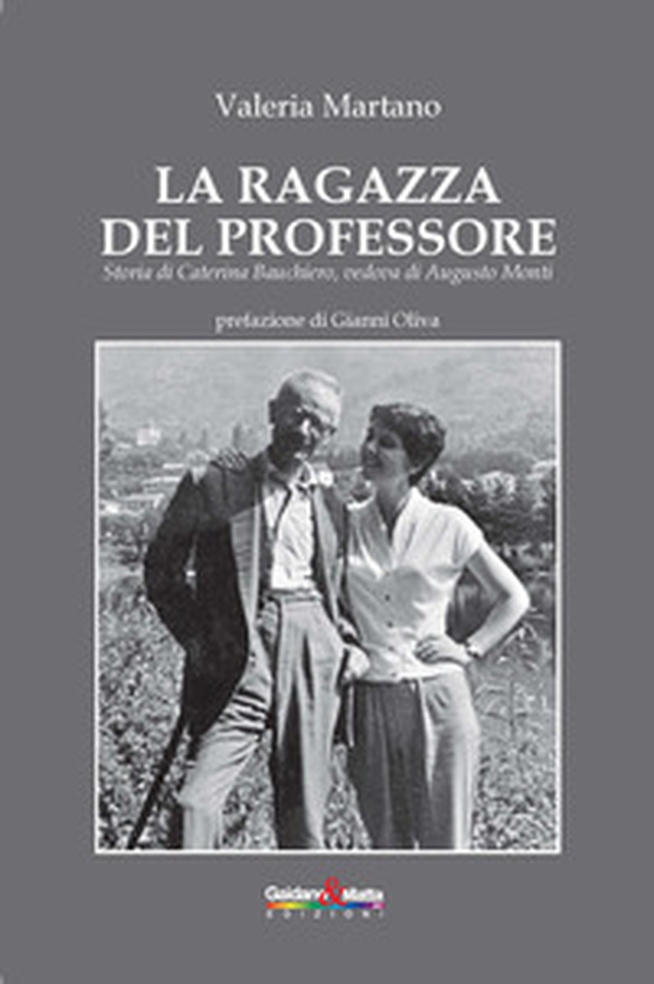 La ragazza del professore. Storia di Caterina Bauchiero, vedova di Augusto Monti - Librerie.coop La ragazza del professore. Storia di Caterina Bauchiero, vedova di Augusto Monti - Librerie.coop