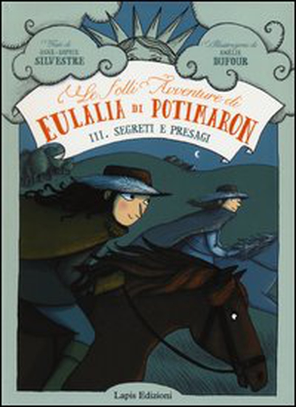 Segreti e presagi. Le folli avventure di Eulalia di Potimaron - Vol. 3 - Librerie.coop Segreti e presagi. Le folli avventure di Eulalia di Potimaron - Vol. 3 - Librerie.coop