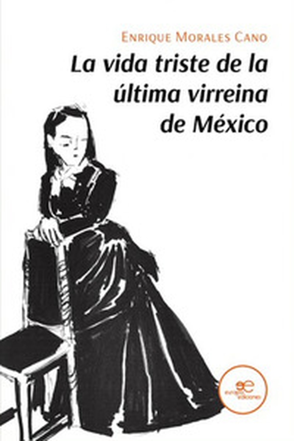 La vida triste de la última virreina de México - Librerie.coop La vida triste de la última virreina de México - Librerie.coop