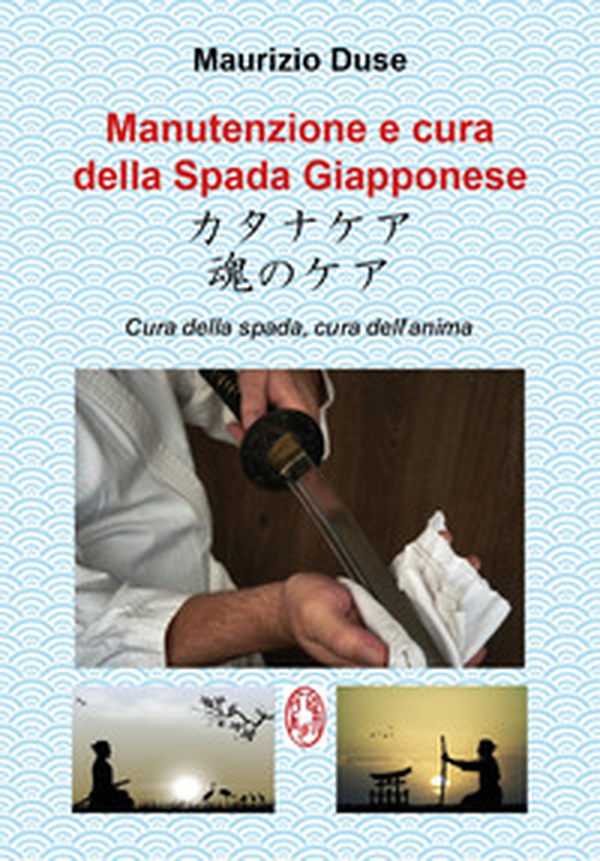 Manutenzione e cura della spada giapponese. Cura della spada, cura dell'anima - Librerie.coop Manutenzione e cura della spada giapponese. Cura della spada, cura dell'anima - Librerie.coop