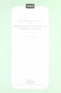 Atti del 2º Convegno sulla problematica contrattuale in diritto romano (Milano, 11-12 maggio 1995). In onore di Aldo Dell'Oro - Librerie.coop