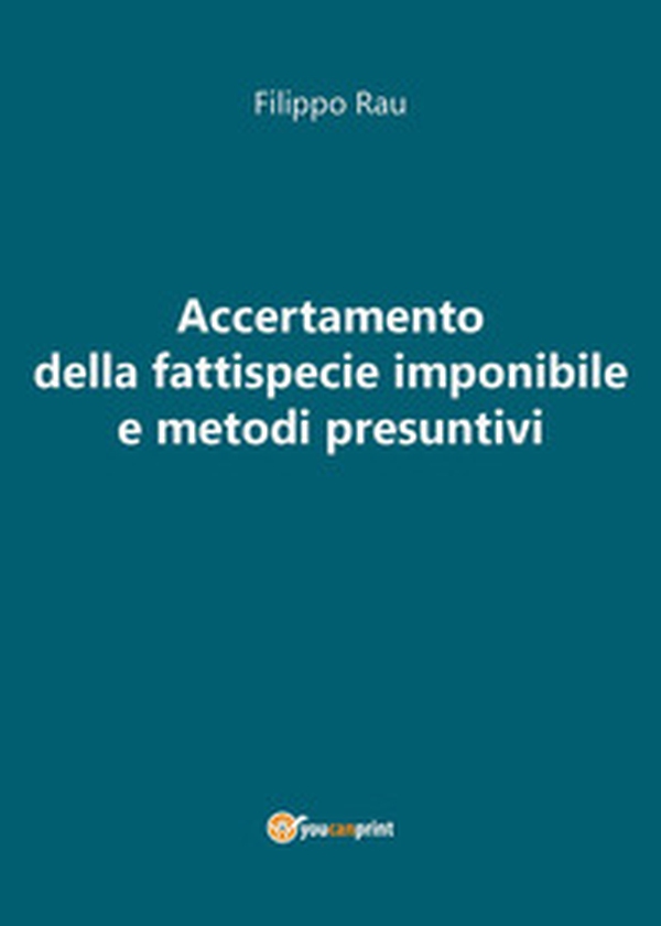 Accertamento della fattispecie imponibile e metodi presuntivi - Librerie.coop Accertamento della fattispecie imponibile e metodi presuntivi - Librerie.coop