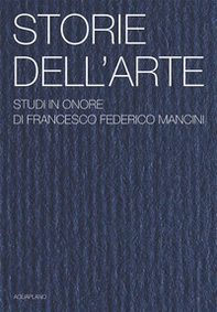 Storie dell'arte. Studi in onore di Francesco Federico Mancini - Librerie.coop