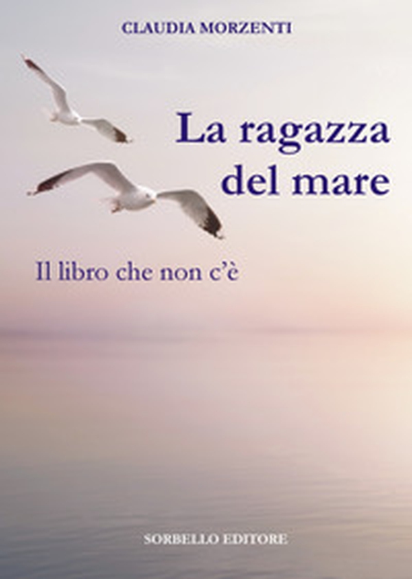 La ragazza del mare. Il libro che non c'è - Librerie.coop La ragazza del mare. Il libro che non c'è - Librerie.coop