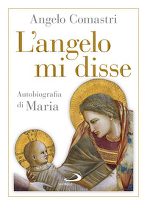L'angelo mi disse. Autobiografia di Maria - Librerie.coop L'angelo mi disse. Autobiografia di Maria - Librerie.coop