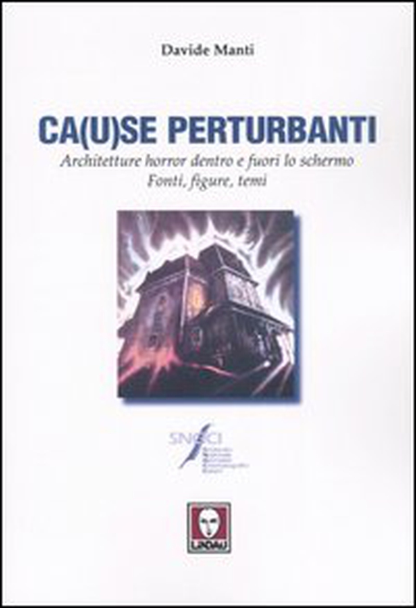 Ca(u)se perturbanti. Architetture horror dentro e fuori lo schermo. Fonti, figure, temi - Librerie.coop Ca(u)se perturbanti. Architetture horror dentro e fuori lo schermo. Fonti, figure, temi - Librerie.coop