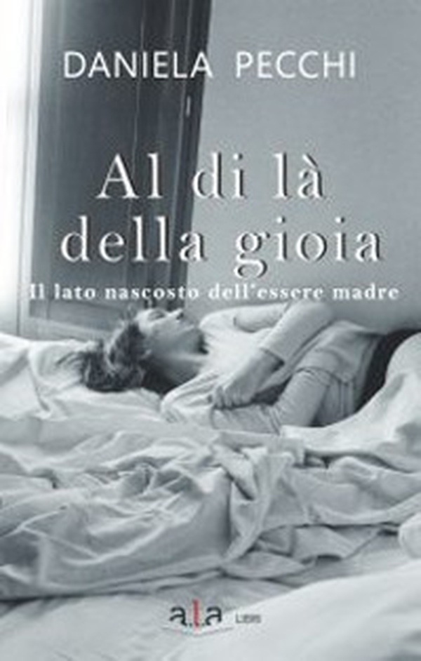 Al di là della gioia. Il lato nascosto dell'essere madre - Librerie.coop Al di là della gioia. Il lato nascosto dell'essere madre - Librerie.coop