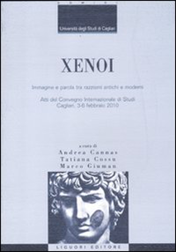 Xenoi. Immagine e parola tra razzismi antichi e moderni. Atti del Convegno internazionale di studi (Cagliari, 3-6 febbraio 2010) - Librerie.coop Xenoi. Immagine e parola tra razzismi antichi e moderni. Atti del Convegno internazionale di studi (Cagliari, 3-6 febbraio 2010) - Librerie.coop