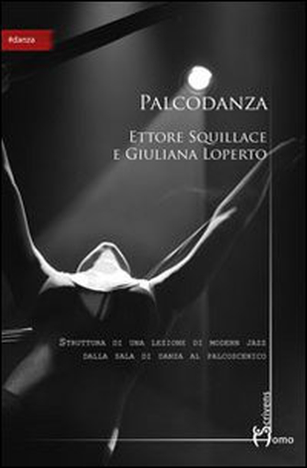 Palcodanza. Dalla danza al palcoscenico - Librerie.coop Palcodanza. Dalla danza al palcoscenico - Librerie.coop
