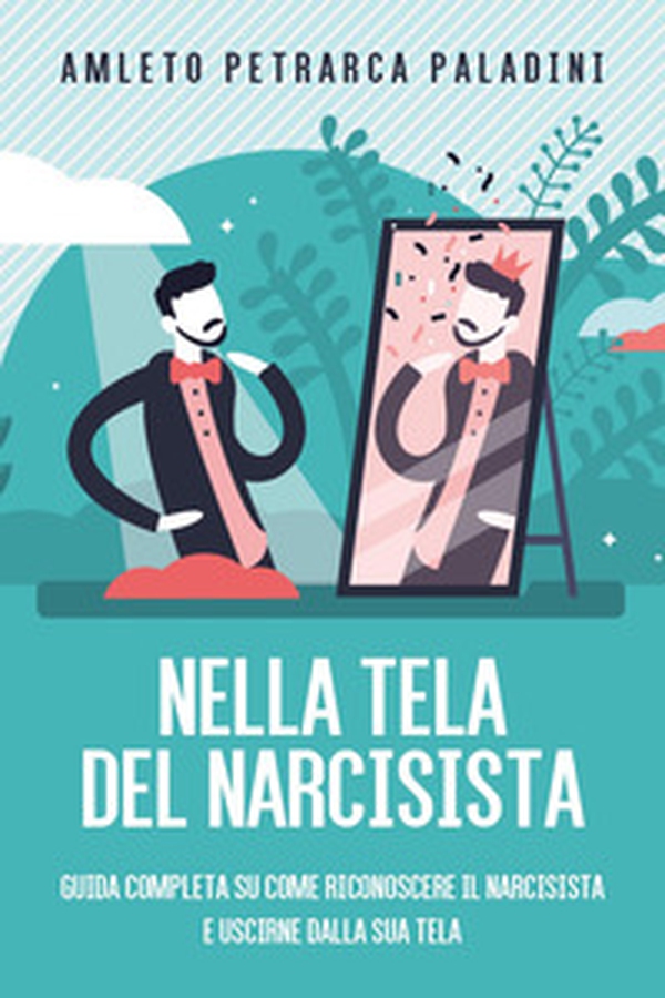 Nella tela del narcisista. Guida completa su come riconoscere il narcisista e uscirne dalla sua tela - Librerie.coop Nella tela del narcisista. Guida completa su come riconoscere il narcisista e uscirne dalla sua tela - Librerie.coop