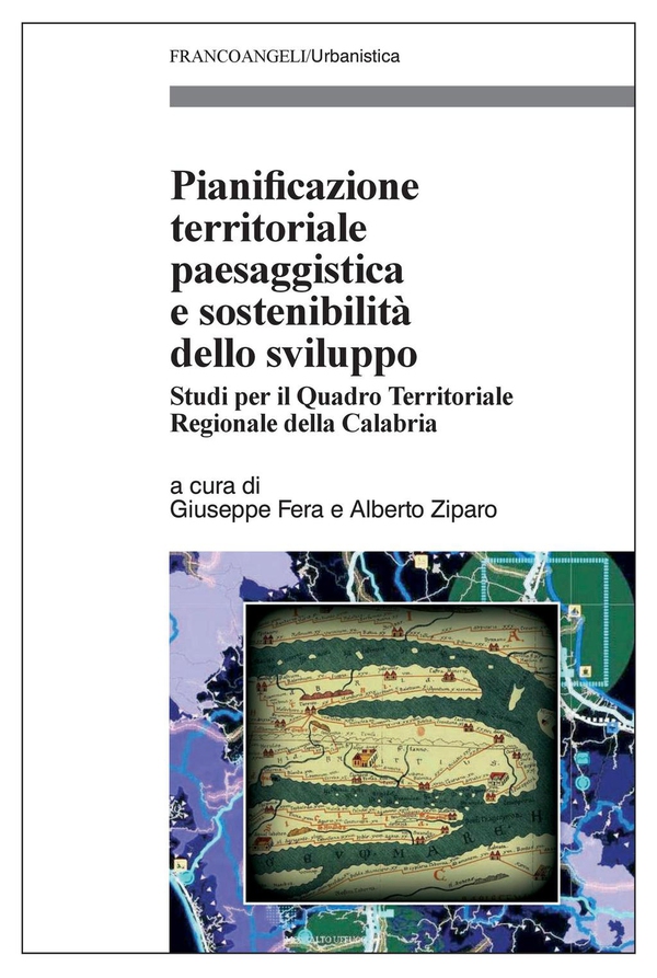 Pianificazione territoriale paesaggistica e sostenibilità dello sviluppo. Studi per il Quadro Territoriale Regionale della Calabria - Librerie.coop Pianificazione territoriale paesaggistica e sostenibilità dello sviluppo. Studi per il Quadro Territoriale Regionale della Calabria - Librerie.coop
