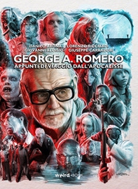 George A. Romero. Appunti di viaggio dall'Apocalisse - Librerie.coop