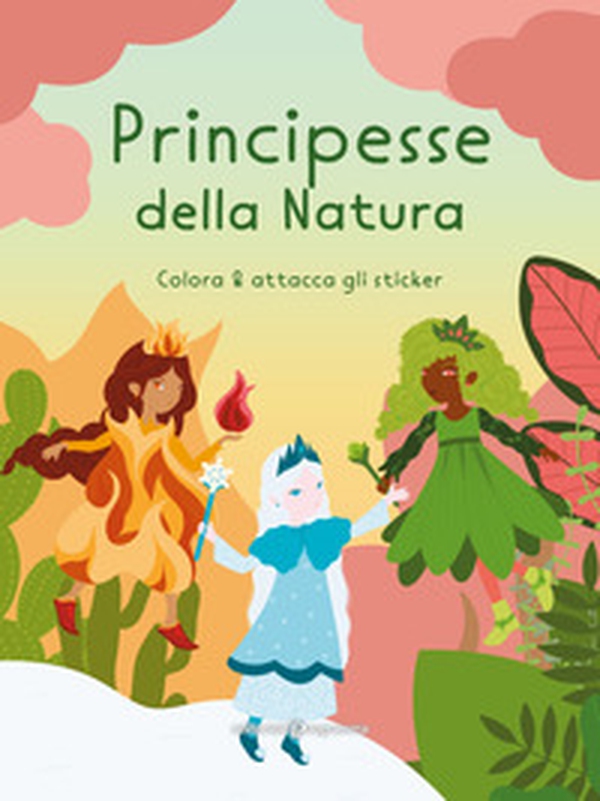 Principesse della natura. Colora & attacca gli sticker - Librerie.coop Principesse della natura. Colora & attacca gli sticker - Librerie.coop