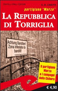La repubblica di Torriglia. Partigiano Marzo - Librerie.coop