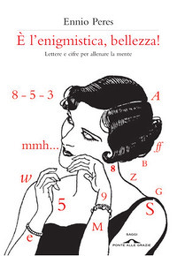 È l'enigmistica, bellezza! Lettere e cifre per allenare la mente - Librerie.coop È l'enigmistica, bellezza! Lettere e cifre per allenare la mente - Librerie.coop
