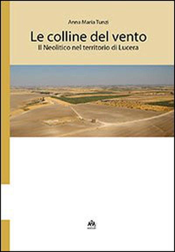 Le colline del vento. Il neolitico nel territorio di Lucera - Librerie.coop Le colline del vento. Il neolitico nel territorio di Lucera - Librerie.coop