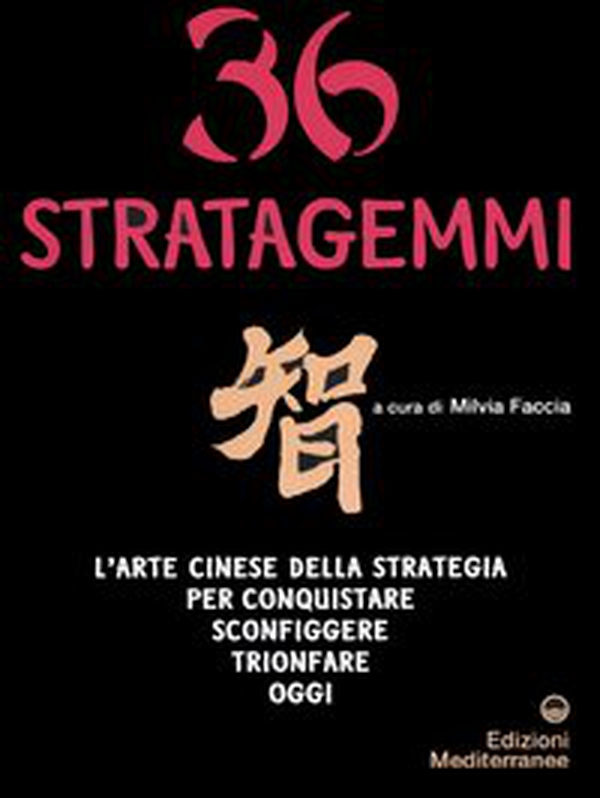 Trentasei stratagemmi. L'arte cinese della strategia per conquistare, sconfiggere, trionfare oggi - Librerie.coop Trentasei stratagemmi. L'arte cinese della strategia per conquistare, sconfiggere, trionfare oggi - Librerie.coop