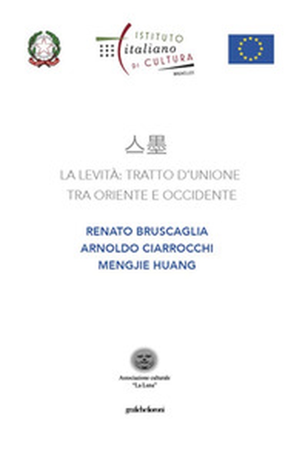 La levità: tratto d'unione tra Oriente e Occidente. Renato Bruscaglia, Arnoldo Ciarrocchi, Mengjie Huang. Ediz. italiana e francese - Librerie.coop La levità: tratto d'unione tra Oriente e Occidente. Renato Bruscaglia, Arnoldo Ciarrocchi, Mengjie Huang. Ediz. italiana e francese - Librerie.coop