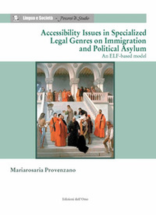 Accessibility issues in specialized legal genres on immigration and political asylum. An elf-based model - Librerie.coop Accessibility issues in specialized legal genres on immigration and political asylum. An elf-based model - Librerie.coop