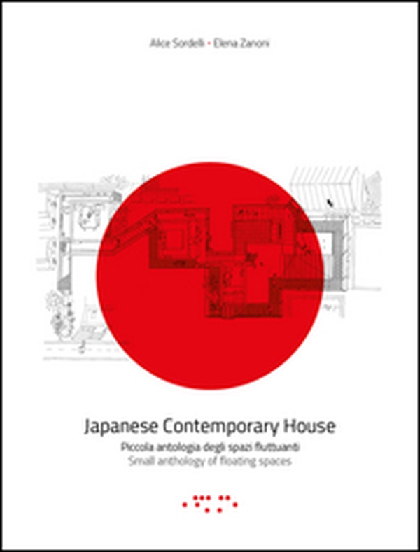 Japanese contemporary house. Piccola antologia degli spazi fluttuanti. Ediz. italiana e inglese - Librerie.coop Japanese contemporary house. Piccola antologia degli spazi fluttuanti. Ediz. italiana e inglese - Librerie.coop