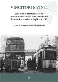 Vincitori e vinti. Continuità, trasformazioni, nuove identità nella scena culturale britannica e tedesca degli anni '50 - Librerie.coop