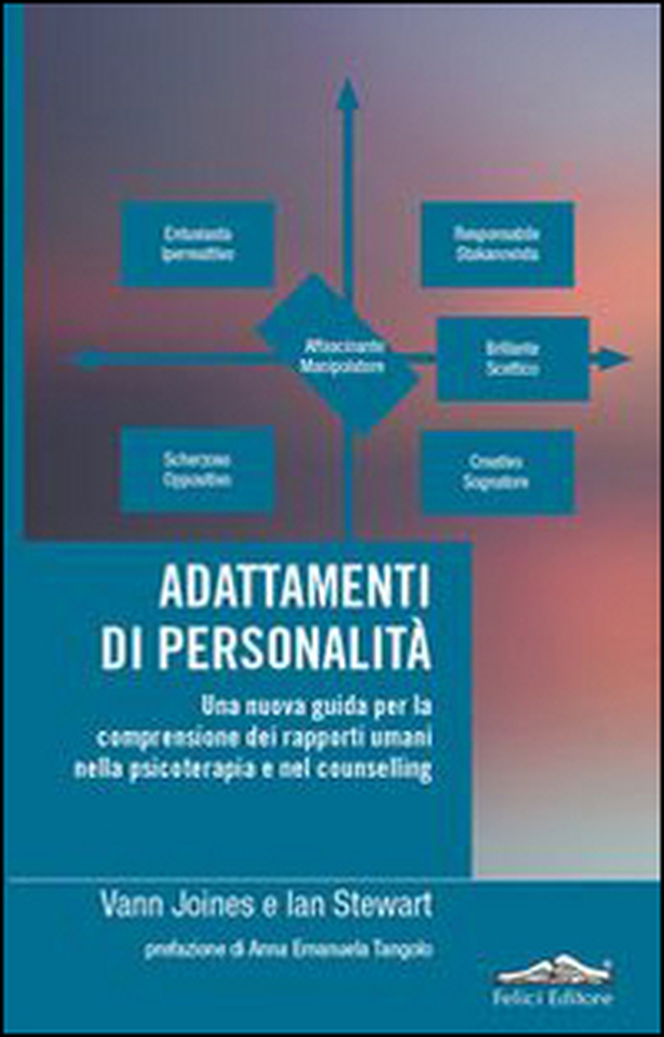 Adattamenti di personalità. Una nuova guida per la comprensione dei rapporti umani nella psicoterapia e nel counselling - Librerie.coop Adattamenti di personalità. Una nuova guida per la comprensione dei rapporti umani nella psicoterapia e nel counselling - Librerie.coop