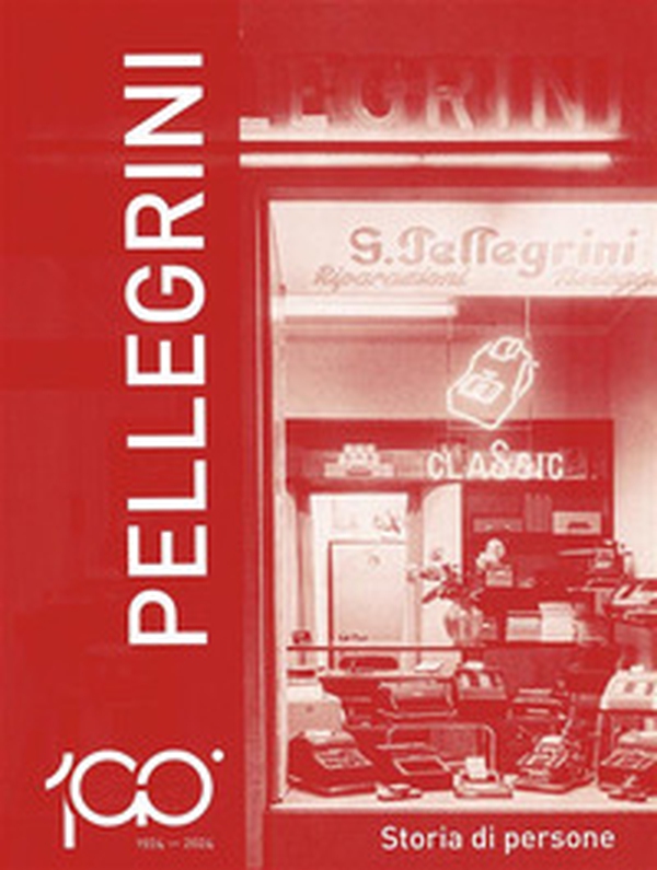 1924-2024 Pellegrini. Storia di persone - Librerie.coop 1924-2024 Pellegrini. Storia di persone - Librerie.coop