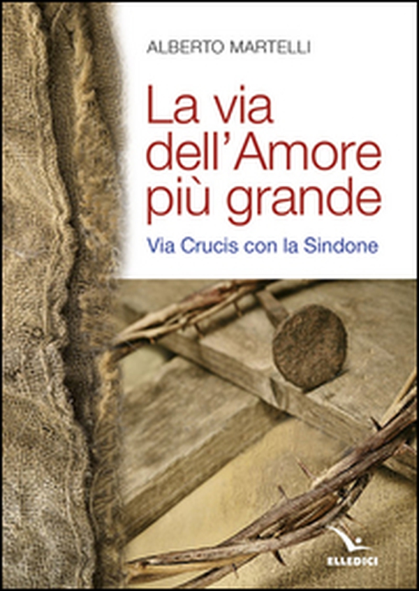 La via dell'amore più grande. Via Crucis con la Sindone - Librerie.coop La via dell'amore più grande. Via Crucis con la Sindone - Librerie.coop