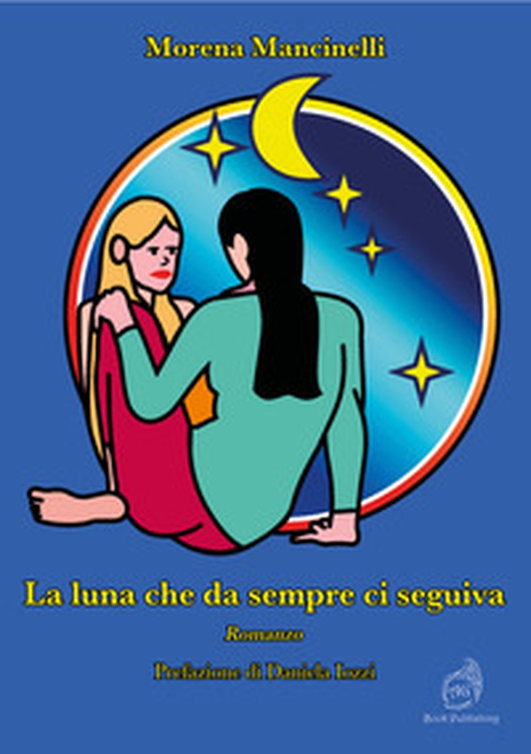 La luna che da sempre ci seguiva - Librerie.coop La luna che da sempre ci seguiva - Librerie.coop